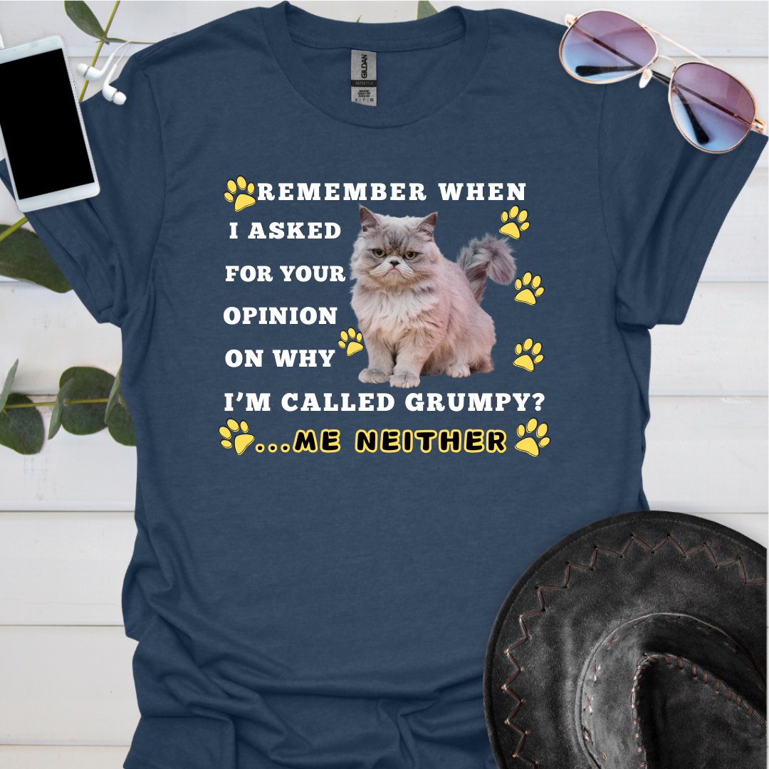 Remember when I asked your opinion on why I'm called Grumpy? ...ME NEITHER.