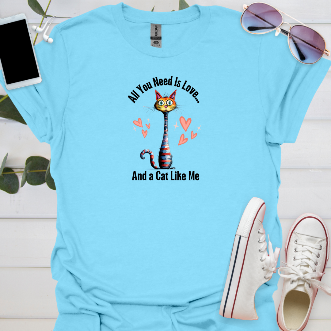 All You Need Is Love... And a Cat Like Me.