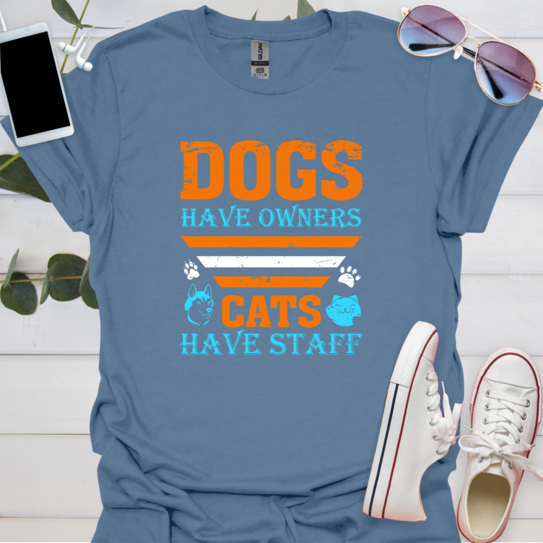Dogs have Owners Cats have Staff.
