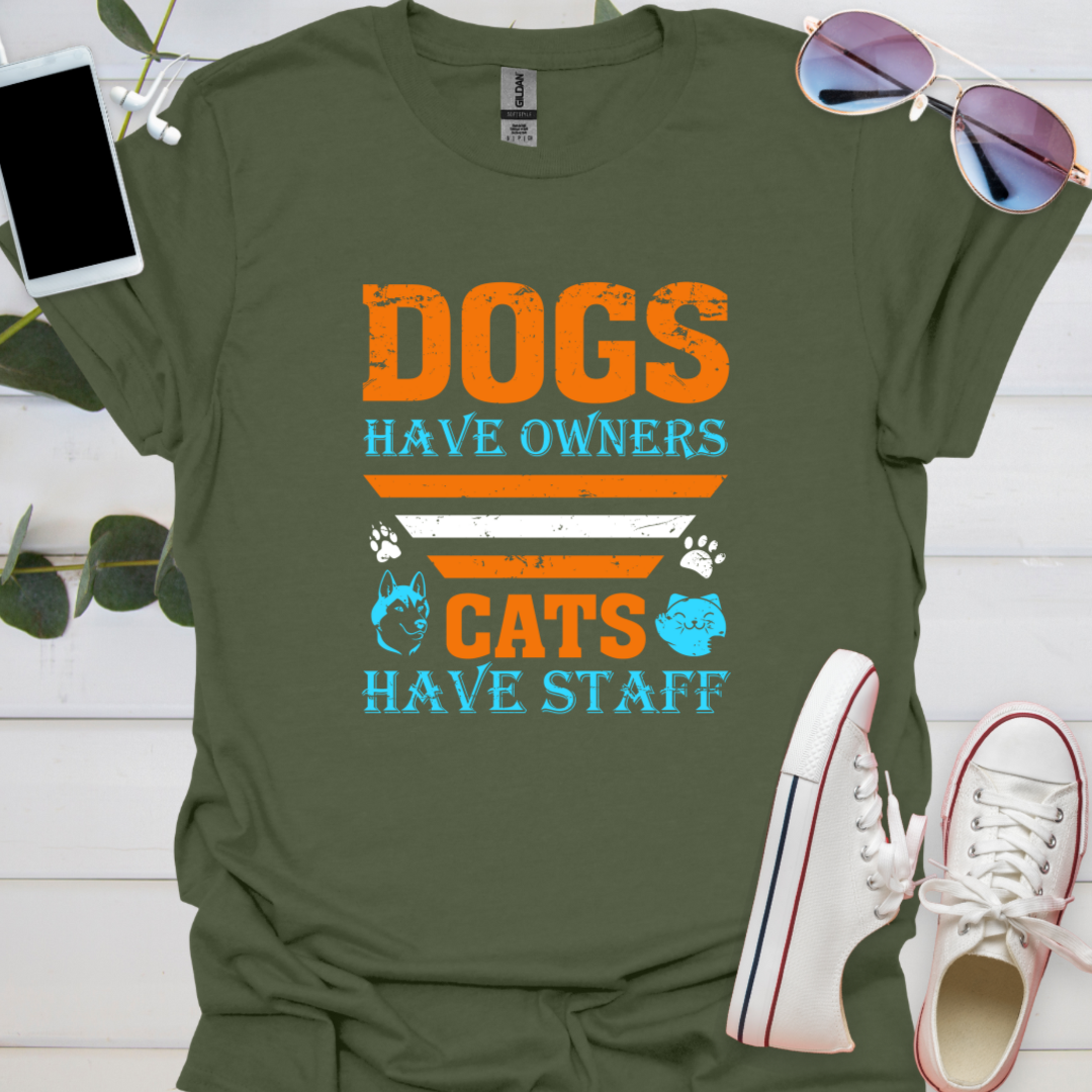 Dogs have Owners Cats have Staff.