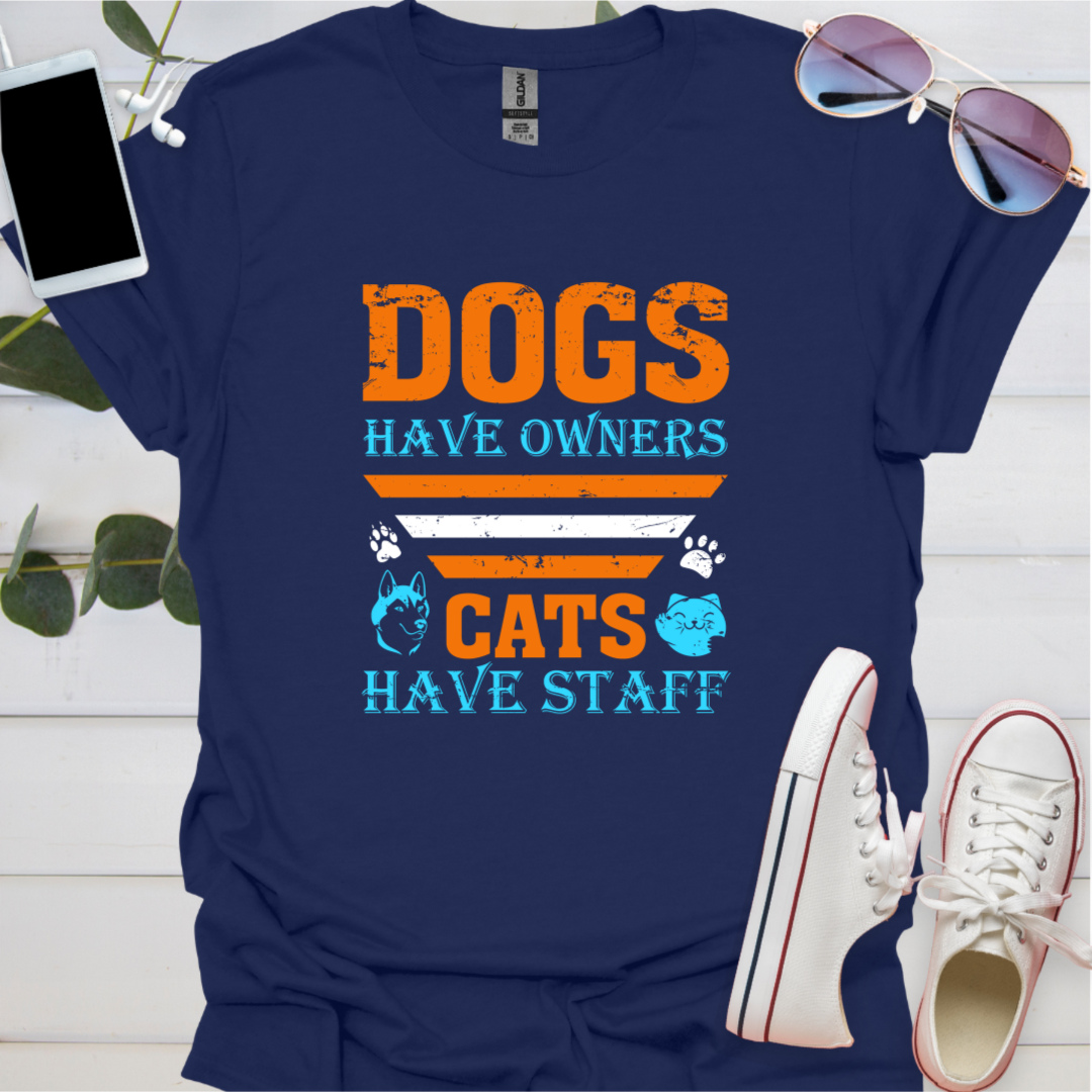Dogs have Owners Cats have Staff.
