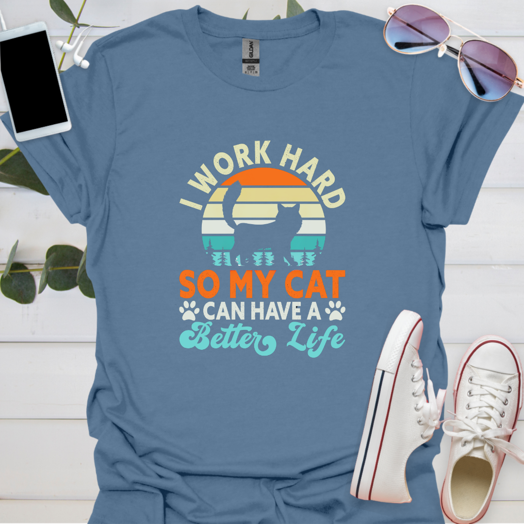 I work hard so my cats can have a better life