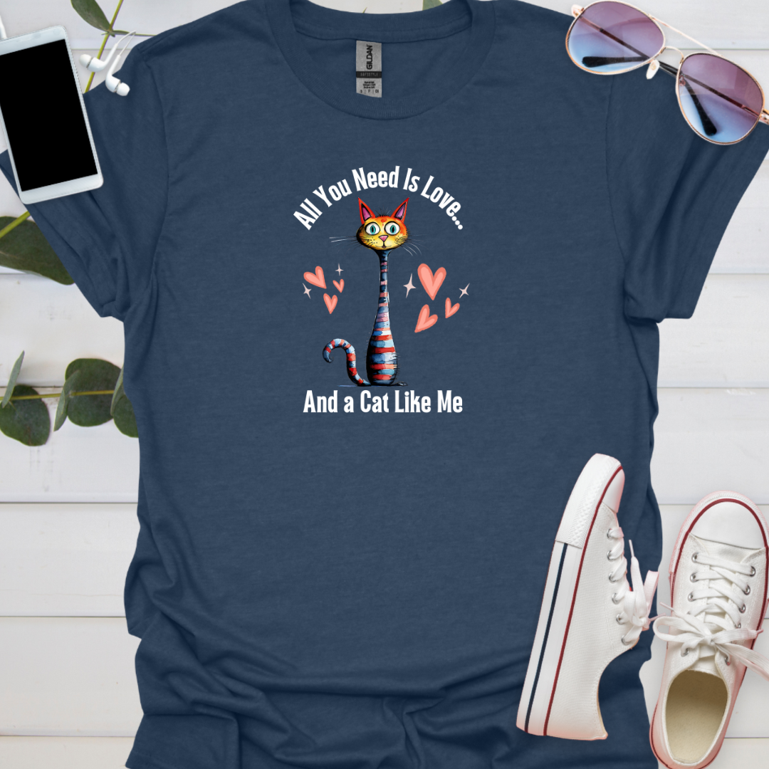 All You Need Is Love... And a Cat Like Me.