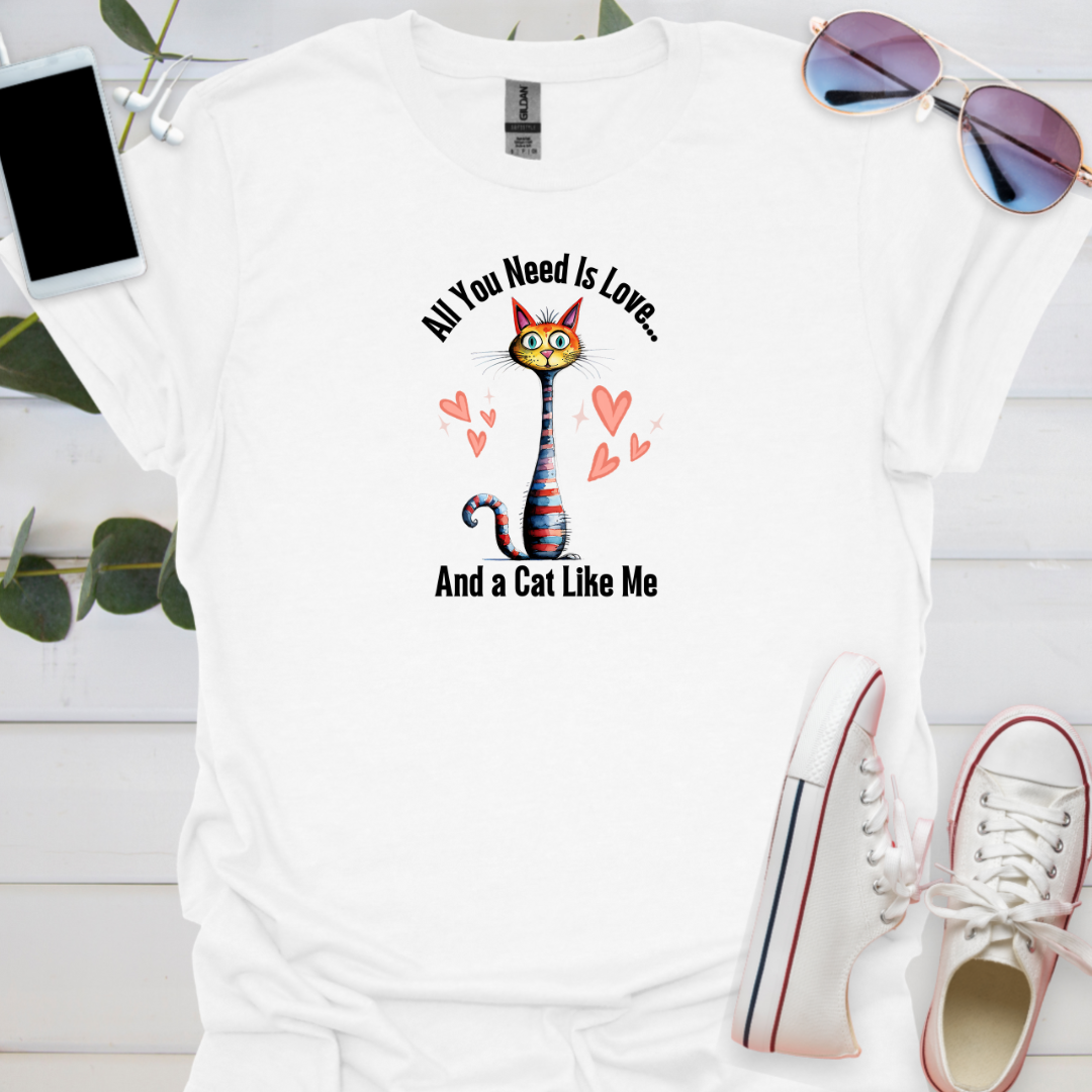 All You Need Is Love... And a Cat Like Me.