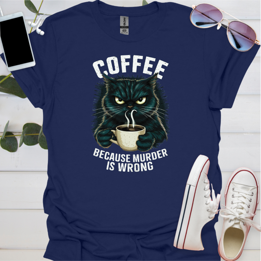 Coffee because Murder is Wrong