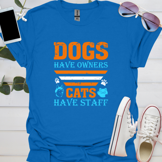 Dogs have Owners Cats have Staff.
