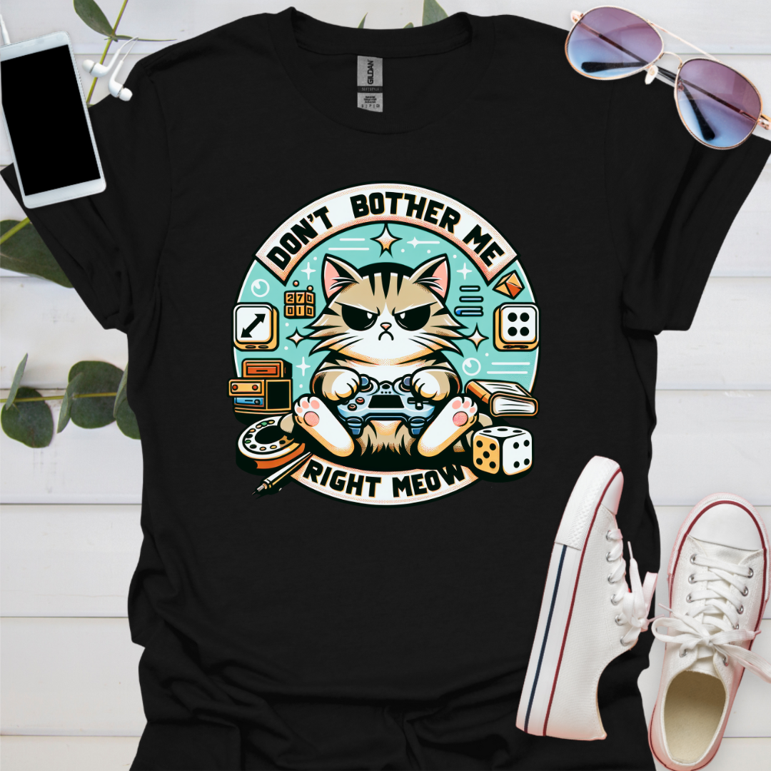 Don't Bother Me Right Meow