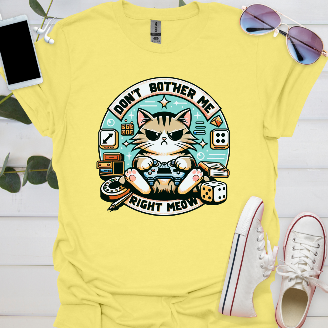 Don't Bother Me Right Meow