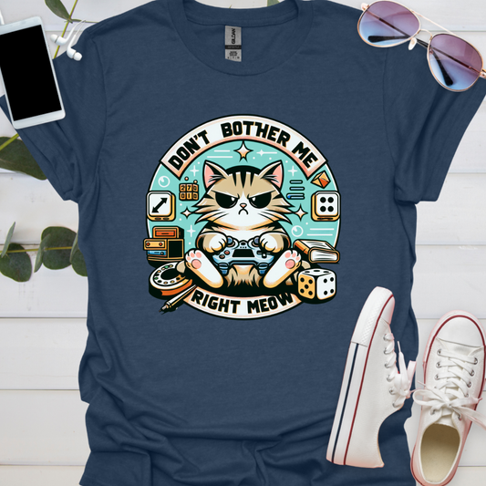 Don't Bother Me Right Meow