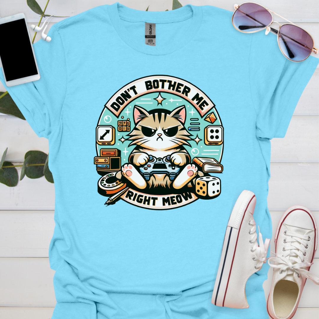 Don't Bother Me Right Meow