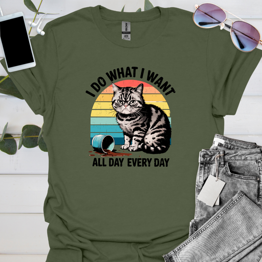 I Do What I Want All Day Every Day