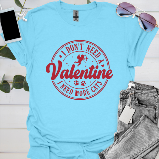 I Don't Need a Valentine I Need More Cats.