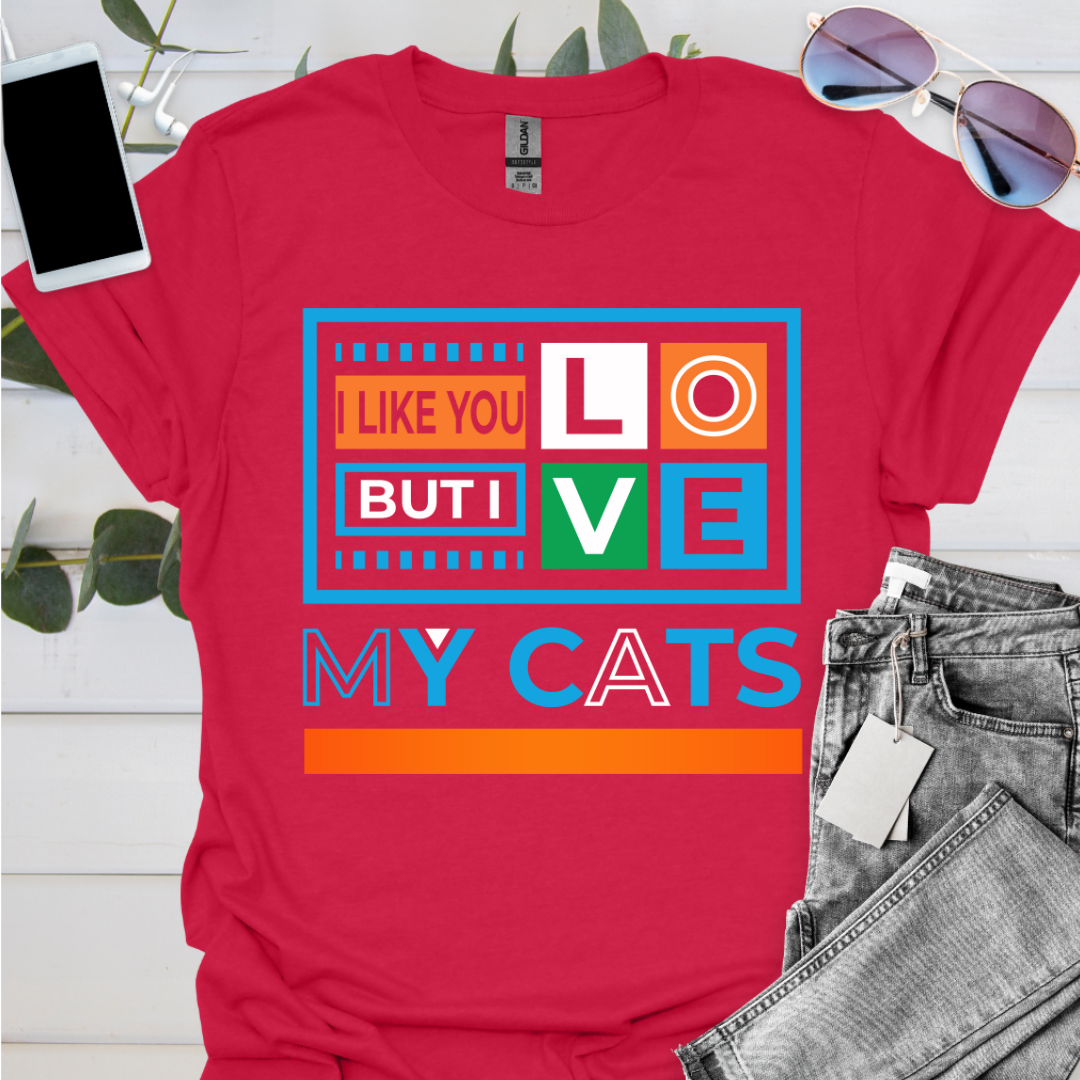 I Like You But I Love My Cats