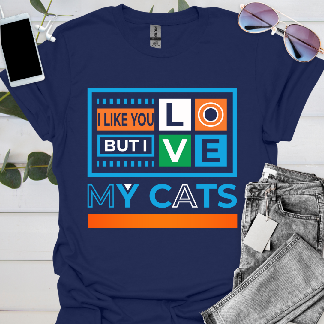 I Like You But I Love My Cats