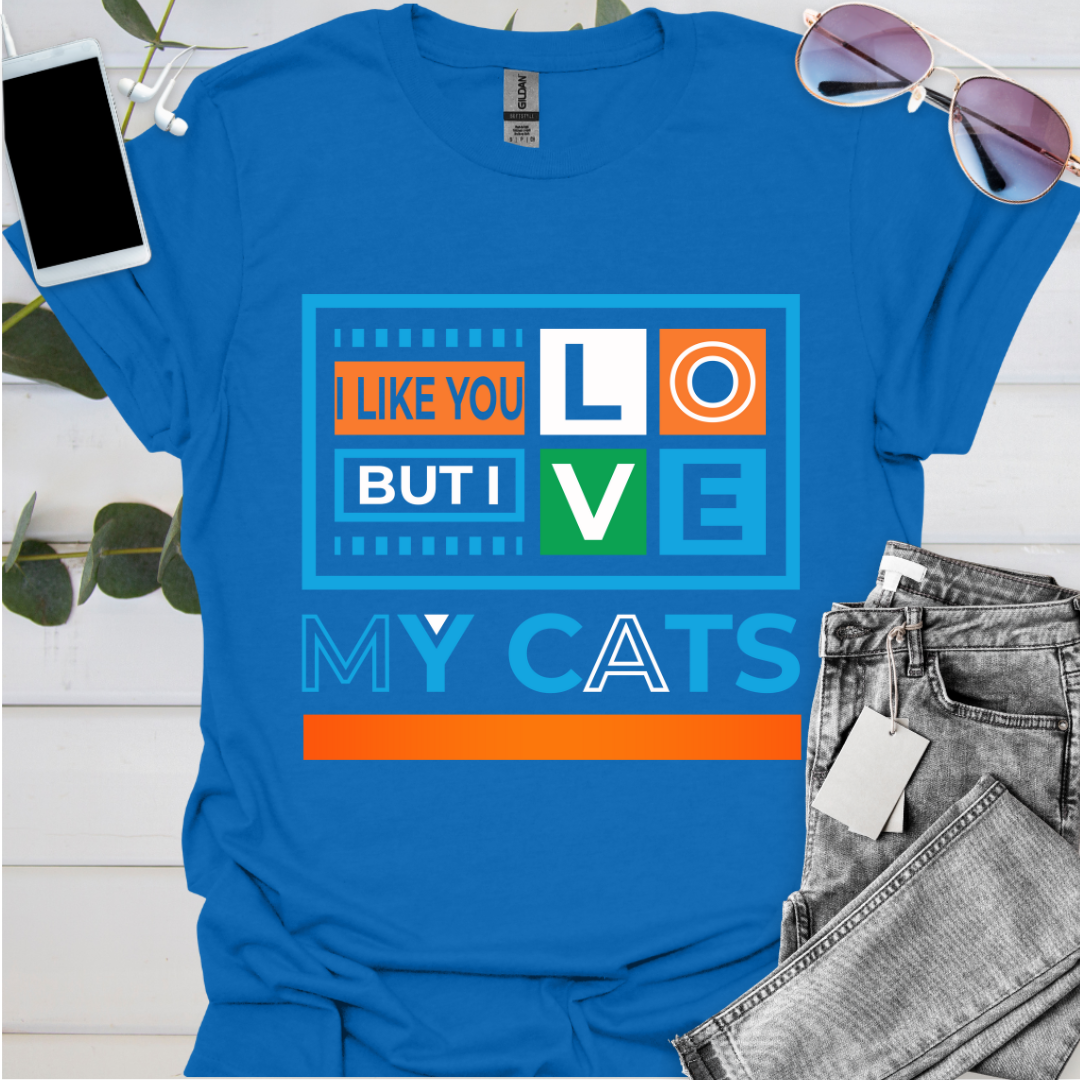 I Like You But I Love My Cats