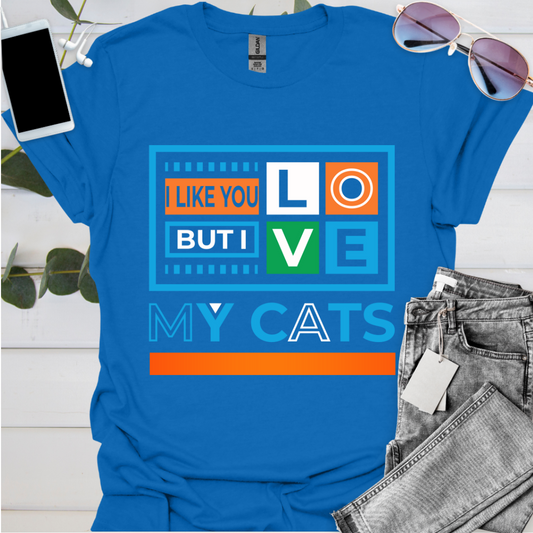 I Like You But I Love My Cats