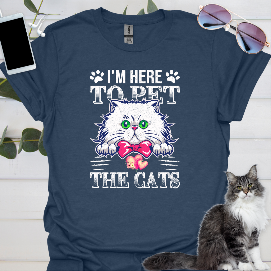 I'm Here to Pet The Cats