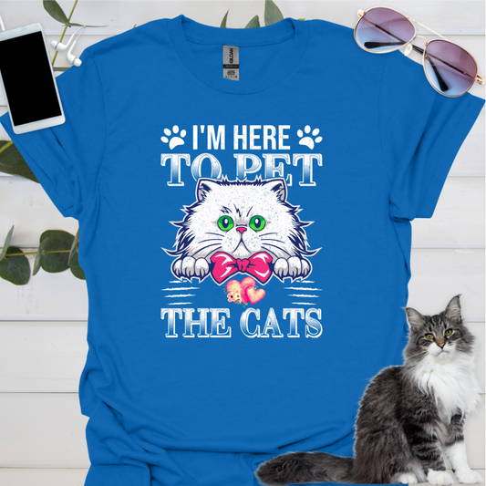 I'm Here to Pet The Cats