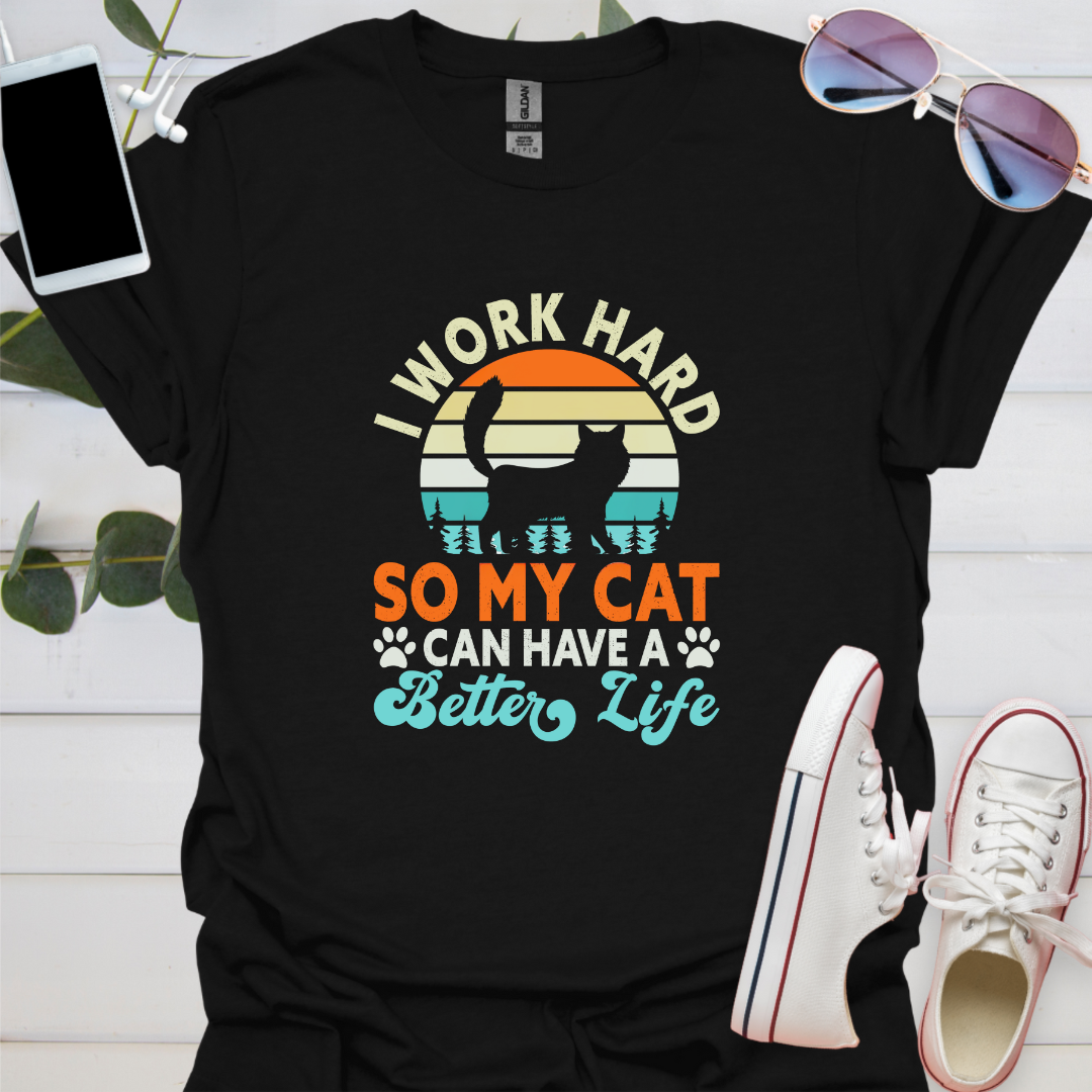 I work hard so my cats can have a better life