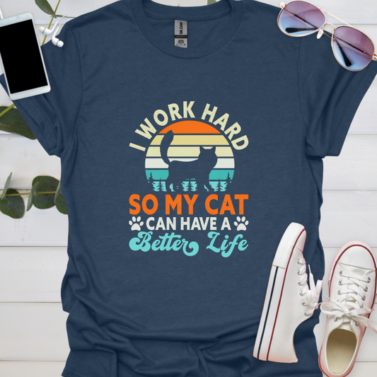 I work hard so my cats can have a better life