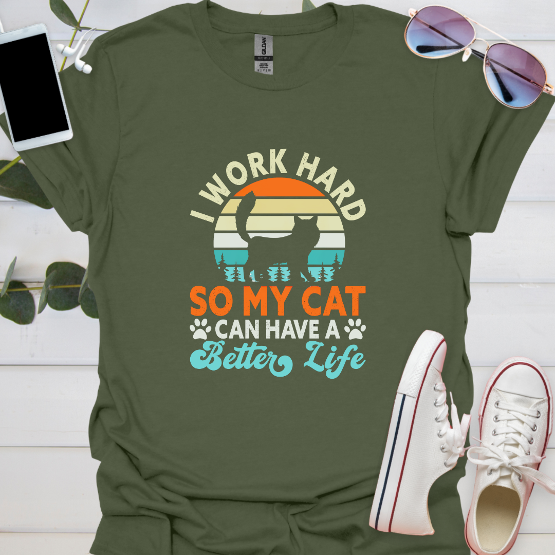 I work hard so my cats can have a better life