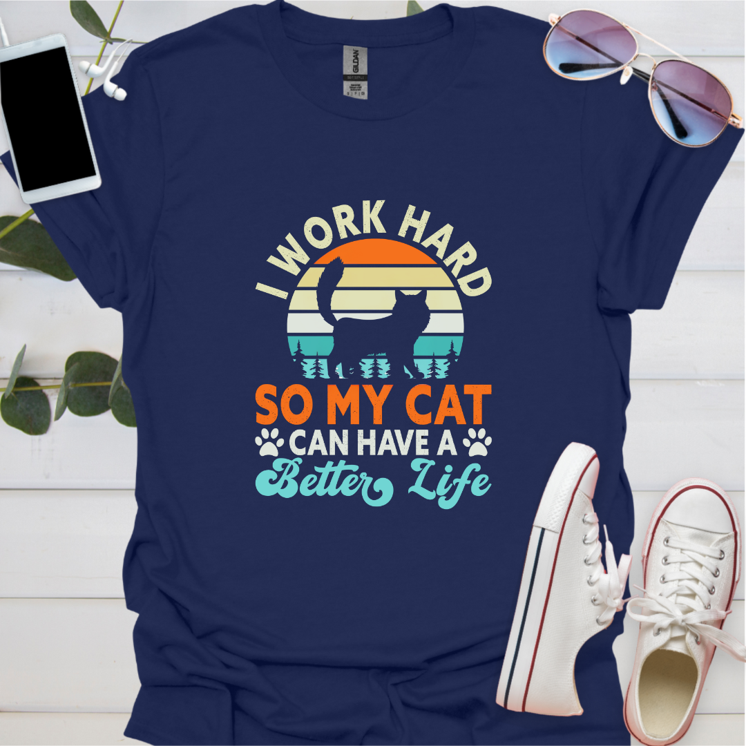 I work hard so my cats can have a better life