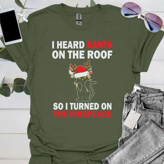 I heard Santa on the roof so I turned on the fireplace.