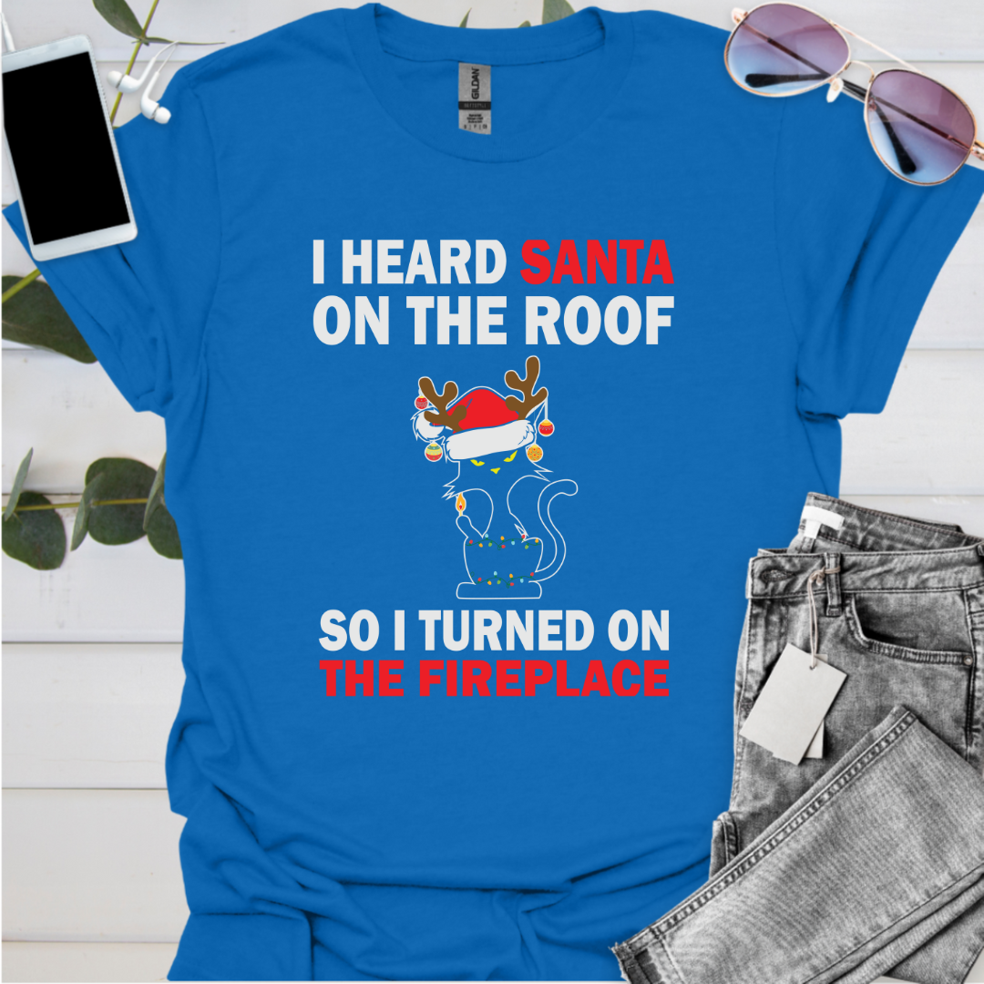 I heard Santa on the roof so I turned on the fireplace.